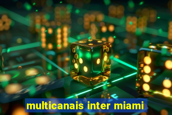 multicanais inter miami